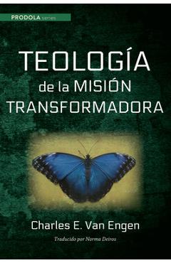 Coperta cărții 'Teologia de la Mision Transformadora - Charles E. Van Engen'
