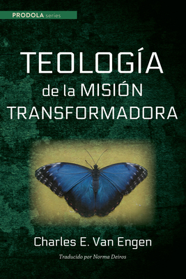 Coperta cărții 'Teologia de la Mision Transformadora - Charles E. Van Engen'