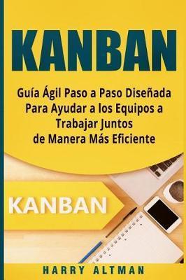 Kanban: Guia Agil Paso a Paso Dise - Harry Altman