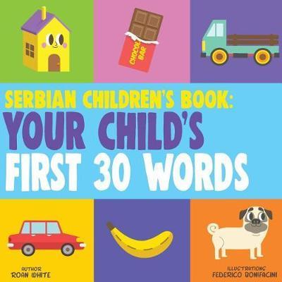 Serbian Children's Book: Your Child's First 30 Words - Federico Bonifacini