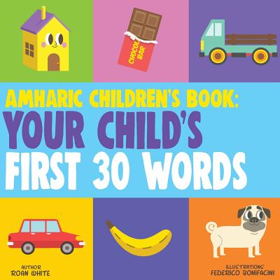 Amharic Children's Book: Your Child's First 30 Words - Federico Bonifacini