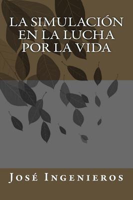 La Simulacin En La Lucha Por La Vida - Jose Ingenieros