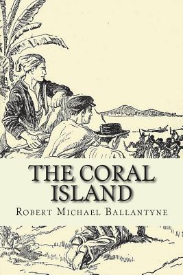 The Coral Island - Robert Michael Ballantyne