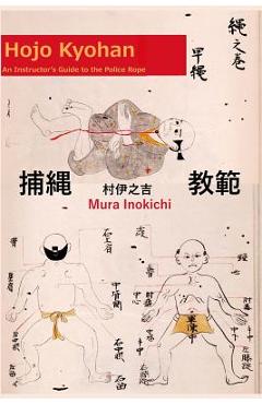 Coperta cărții 'Hojo Kyohan: An Instructor's Guide to the Police Rope - Eric Shahan'