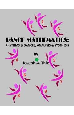 Coperta cărții 'Dance Mathematics: Rhythms and Dances; Analysis and Synthesis - Joseph A. Thie'