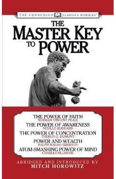 Coperta cărții 'The Master Key to Power (Condensed Classics): The Power of Faith, the Power of Awareness, the Power of Concentration,'