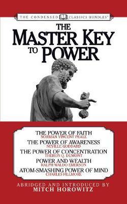 Coperta cărții 'The Master Key to Power (Condensed Classics): The Power of Faith, the Power of Awareness, the Power of Concentration,'