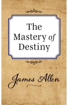 The Mastery of Destiny