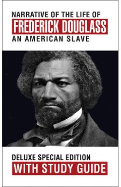 Narrative of the Life of Frederick Douglass with Study Guide: Deluxe Special Edition