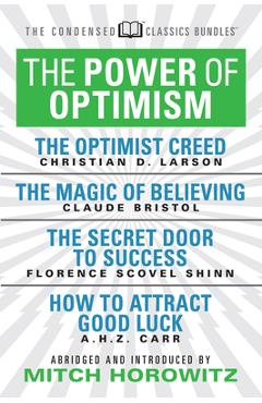 Coperta cărții 'The Power of Optimism (Condensed Classics): The Optimist Creed; The Magic of Believing; The Secret Door to Success; How'