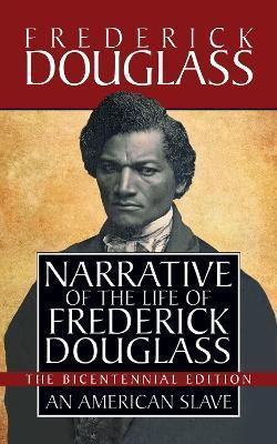 Narrative of the Life of Frederick Douglass: Special Bicentennial Edition - Frederick Douglass