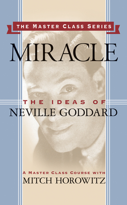 Coperta cărții 'Miracle (Master Class Series): The Ideas of Neville Goddard - Mitch Horowitz'