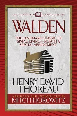 Walden (Condensed Classics): The Landmark Classic of Simple Living--Now in a Special Abridgment - Henry David Thoreau