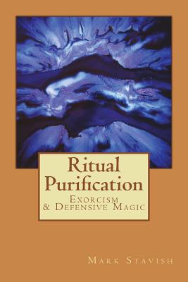 Ritual Purification, Exorcism & Defensive Magic - Alfred Destefano Iii