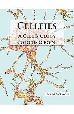 Coperta cărții 'Cellfies: A Cell Biology Coloring Book - Hannah Sage Yoder'