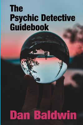 The Psychic Detective Guidebook - Dan Baldwin