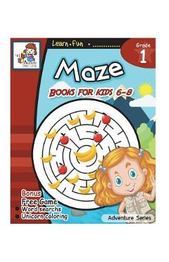Coperta cărții 'Maze Books for Kid 6-8: Maze Book for Kids Age 6-8, 8-10 Amazing Activity Book for Children, Games, Puzzles,'