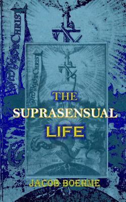 The Suprasensual Life: And the Way to Christ - Wayne Kraus