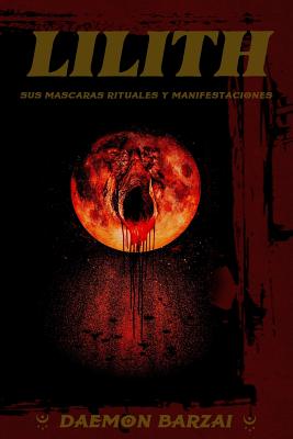 Lilith: sus mascaras, rituales y manifestaciones. - Daemon Barzai