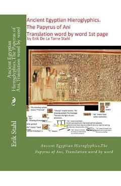 Coperta cărții 'Ancient Egyptian Hieroglyphics, The Papyrus of Ani, Translation word by word: Ancient Egyptian Hieroglyphics, The'