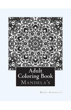 Coperta cărții 'Adult Coloring Book: (Mandela's & More) - Mario R. Arseneault'