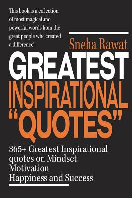 365+ Greatest Inspirational Quotes on Mindset, Motivation, Happiness and Success: Greatest and most powerful quotes used by the famous people ever liv - Divya Saxena