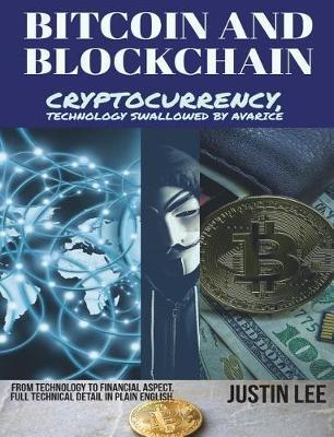 Bitcoin and Blockchain: Cryptocurrency, technology swallowed by avarice - Justin Lee
