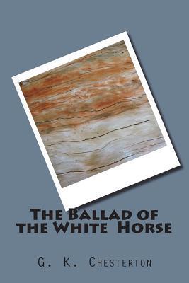 The Ballad of the White Horse - G. K. Chesterton