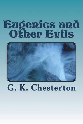 Eugenics and Other Evils - G. K. Chesterton