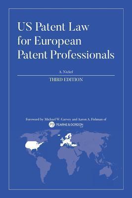 US Patent Law for European Patent Professionals: Third Edition - A. Nickel