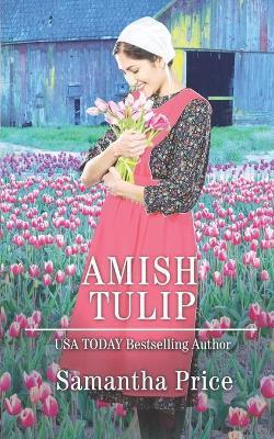 Amish Tulip: Amish Romance - Samantha Price