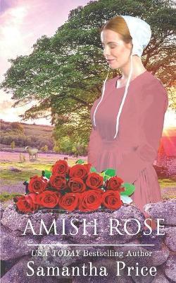 Amish Rose: Amish Romance - Samantha Price