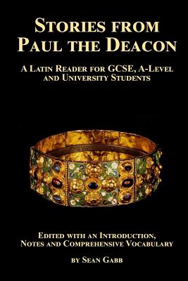 Coperta cărții 'Stories from Paul the Deacon: A Latin Reader for GCSE, A-Level and University Students: Edited with an Introduction,'