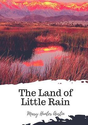The Land of Little Rain - Mary Hunter Austin