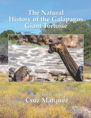 The Natural History of the Galapagos Giant Tortoise - Cruz Márquez