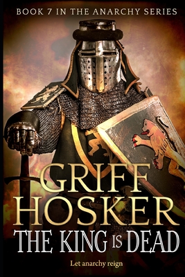 The King is Dead - Griff Hosker