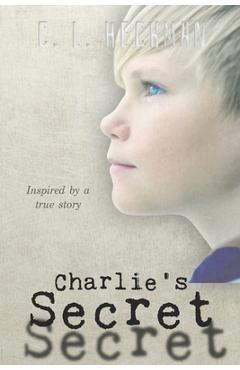 Poza produsului Charlie's Secret: Inspired by a True Story - C. L. Heckman