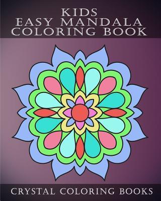 Kids Easy Mandala Coloring Book: 30 Simple Beautiful Mandala Coloring Pages For Children, Young Grown Ups. - Crystal Coloring Books