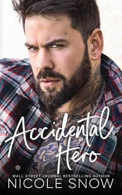Accidental Hero: A Marriage Mistake Romance - Nicole Snow