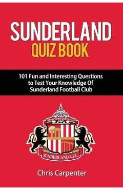 Coperta cărții 'Sunderland Quiz Book - Chris Carpenter'