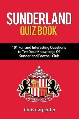 Coperta cărții 'Sunderland Quiz Book - Chris Carpenter'