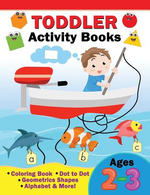 Toddler Activity Books Ages 2-3: Coloring Book, Dot to Dot, Geometric Shapes, Alphabet & More - Rocket Publishing