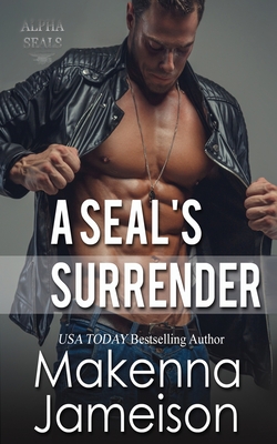 A SEAL's Surrender - Makenna Jameison
