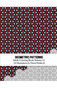 Coperta cărții 'Geometric Patterns - Adult Coloring Book Vol. 12 - David Hinkin Jr'
