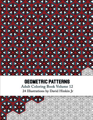 Coperta cărții 'Geometric Patterns - Adult Coloring Book Vol. 12 - David Hinkin Jr'