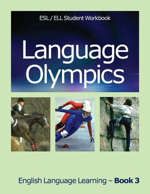 Coperta cărții 'Language Olympics ESL/ELL Student Workbook: English as Second Language / English Language Learning - Book Three - Jan'