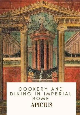 Cookery and Dining in Imperial Rome - Joseph Dommers Vehling