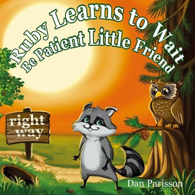 Ruby Learns to Wait: (Bedtime story about a little Raccoon who learn patience and good manners, Picture Books, Preschool Books, Ages 3-8, B - Dan Parisson