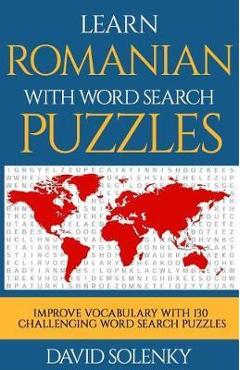 Coperta cărții 'Learn Romanian with Word Search Puzzles: Learn Romanian Language Vocabulary with Challenging Word Find Puzzles for All'