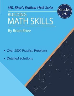 Building Math Skills Grades 5-6: Building Essential Math Skills Grades 5-6 - Brian Rhee